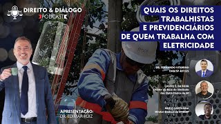 Direito & Diálogo - Quais os direitos  de quem trabalha com eletricidade