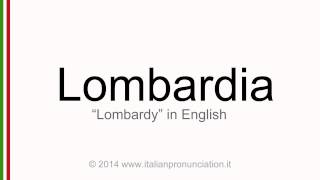 Correct italian pronunciation of Lombardia, Lombardy