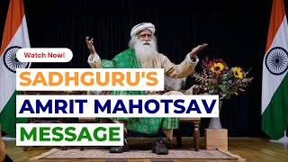 Sadhguru's Amrit Mahotsav Message | @Sadhguru Wisdom