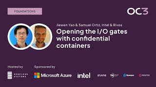 Opening the I/O gates with confidential containers by Samuel Ortiz & Jiewen Yao | OC3 2023