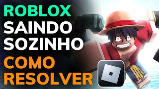 ROBLOX SAINDO SOZINHO - COMO RESOLVER esse ERRO no CELULAR