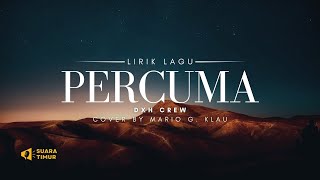 PERCUMA - MARIO G. KLAU (Song By DXH Crew) [VIDEO LIRIK]