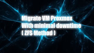 Migrate VM Proxmox to Another Node with Minimal Downtime ( ZFS Method)