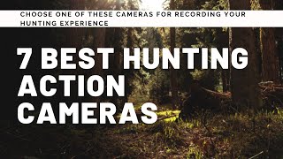 Top 7 Best Hunting Action Cameras