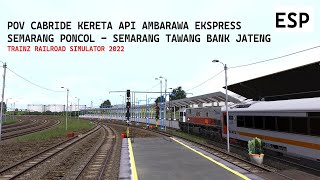 [CABIN VIEW] AMBARAWA EKSPRESS SEMARANG PONCOL - SEMARANG TAWANG BJ | TRAINZ SIMULATOR INDONESIA