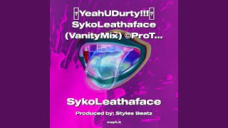 YeahUDurty!!! SykoLeathaface (VanityMix) ProTalk