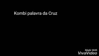 Kombi palavra da Cruz Ep #2