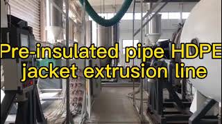 HDPE jacket pipe extrusion line Pre-insulated pipe equipment manufacturer