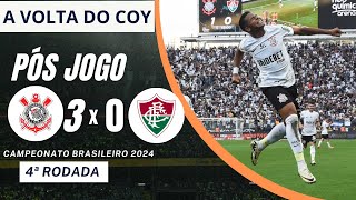 Pos Jogo Corinthians 3 x 0 Fluminense, a volta do timão e do Coy!