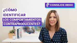 Consejos RRHH  - ¿Cómo identificar los comportamientos contraproducentes? - Central Test