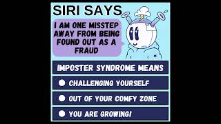 Siri Says - Imposter Syndrome