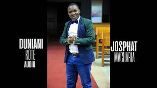 DUNIANI KOTE AUDIO BY JOSPHAT MACHARIA