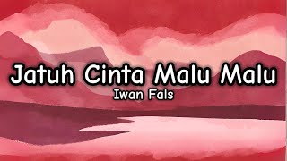 Jatuh Cinta Malu Malu - Iwan Fals (Lirik/Lyrics)