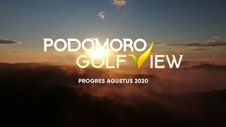 PROGRES PODOMORO GOLF VIEW AGUSTUS 2020