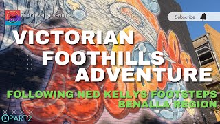 Victorian Foothills Adventure! Following Ned Kelly's Footsteps! Beechworth, Glenrowan, Benalla!