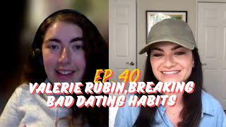 Episode 40: Valerie Rubin, Breaking Bad Dating Habits