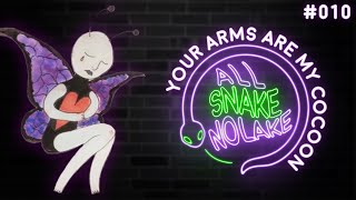 YOUR ARMS ARE MY COCOON - All Snake No Lake #10