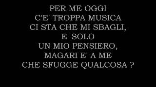 per me oggi c'è troppa musica