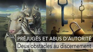 Préjugés et abus d'autorité : deux obstacles au discernement E3