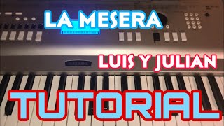 La Mesera - Luis y Julian (Melodia Tutorial en Teclado)