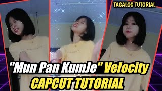 Mun Pan KumJe Velocity Capcut Tiktok Tagalog tutorial