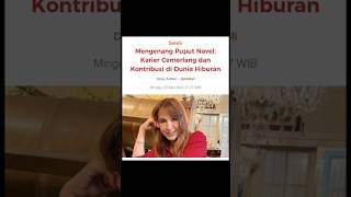 MENGENANG PUPUT NOVEL: KARIER CEMERLANG DAN KONTRIBUSI DI DUNIA HIBURAN #shorts @3RCHANEL123