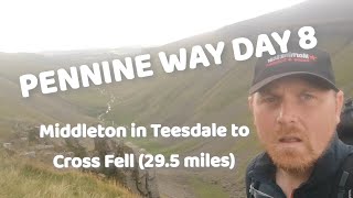 PENNINE WAY DAY 8: Middleton in Teesdale to Cross Fell (29.5 miles)