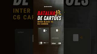 Batalha de cartões: Inter Black VS. C6 Carbon qual você escolhe?