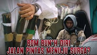 Ini Yang Membuat Pelaku Bom Bun*h Diri Rela Mempertaruhkan Nyawanya