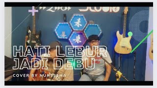 Hati Lebur Jadi Debu || Cover by Nurtseha Ch, Ian Mirai