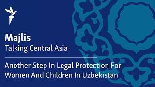 Another Step In Legal Protection For Women And Children In Uzbekistan