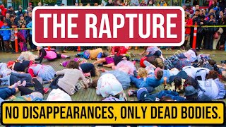 The Rapture - People Will Fall Down Dead, NOT DISAPPEAR!