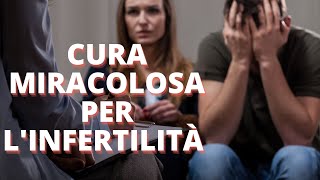 CURA DEFINITIVA PER L' INFERTILITÀ