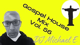 Gospel House Mix  Vol 56