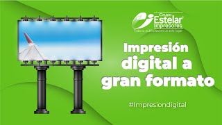 IMPRESIÓN DIGITAL A GRAN FORMATO| Grupo Estelar Impresores| Impresión Digital