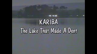 Kariba: The Lake that Made a Dent (1989)