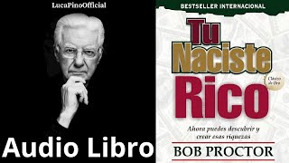 TÚ NACISTE RICO - BOB PROCTOR - AUDIOLIBRO COMPLETO VOZ HUMANA ESPAÑOL