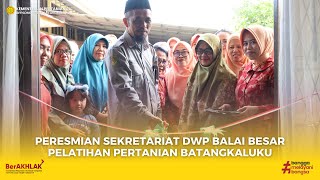 PERESMIAN SEKRETARIAT DWP, WUJUD SINERGI DAN PEMBERDAYAAN