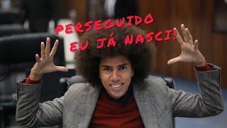 PERSEGUIDO EU JÁ NASCI, DEMORÔ!