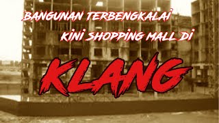 Kisah Seram | Bangunan Terbengkalai kini Shopping Mall di Klang