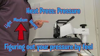 Heat Press: Figuring out your pressure by feel (S:1, E:29)