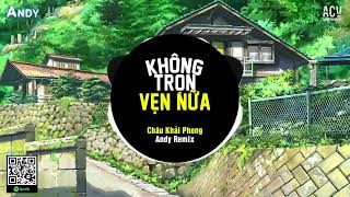 Không Trọn Vẹn Nữa (EDM) - Châu Khải Phong ft Andy Remix | Hôm Qua Em Còn Nơi Đó Hôm Nay Tan Về...