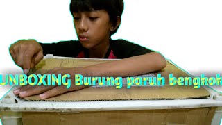 UNBOXING Burung paruh bengkok lagi........|| UNBOXING troooooos