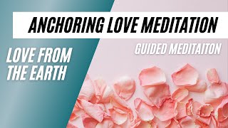 Anchoring Love Meditation Guided Meditation