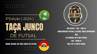 TAÇA JUNCO DE FUTSAL 2024 - 02/08/2024