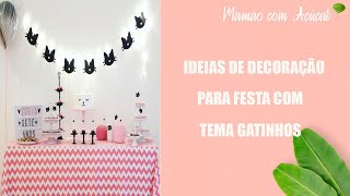 Ideias Para Festa Tema Gatinho 😻 Mamão com Açúcar