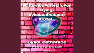 PatternedFury (LifeForDying) SykoLeathafaceProTalk2022 NotraLives