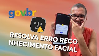 Reconhecimento Facial Não Realizado ao Tentar Logar no GOV BR - Veja a Solução