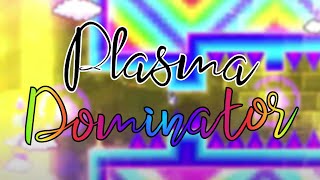 Plasma Dominator - PlasmaGD (Hard Demon)