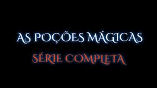 AS POÇÕES MÁGICAS - SÉRIE COMPLETA